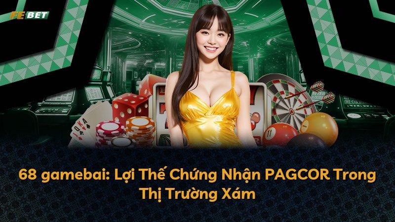 68 gamebai: Lợi Thế Chứng Nhận PAGCOR Trong Thị Trường Xám