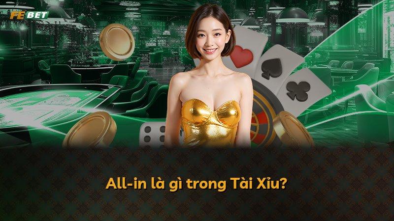 All-in là gì trong Tài Xỉu?