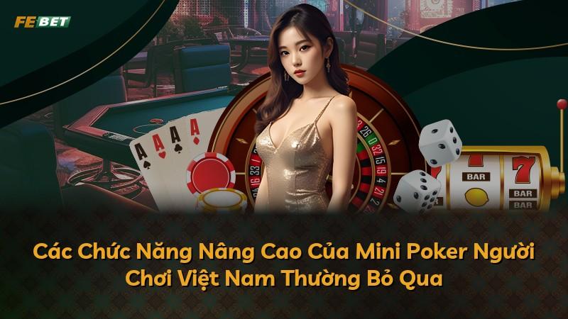Các Chức Năng Nâng Cao Của Mini Poker Người Chơi Việt Nam Thường Bỏ Qua