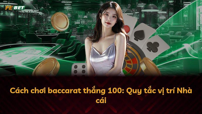 Cách chơi baccarat thắng 100: Quy tắc vị trí Nhà cái