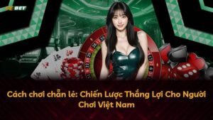 Cách chơi chẵn lẻ: Chiến Lược Thắng Lợi Cho Người Chơi Việt Nam