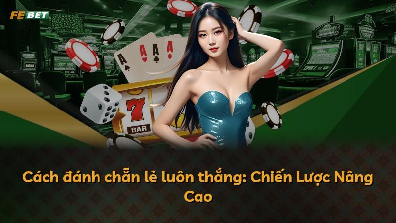 Cách đánh chẵn lẻ luôn thắng: Chiến Lược Nâng Cao