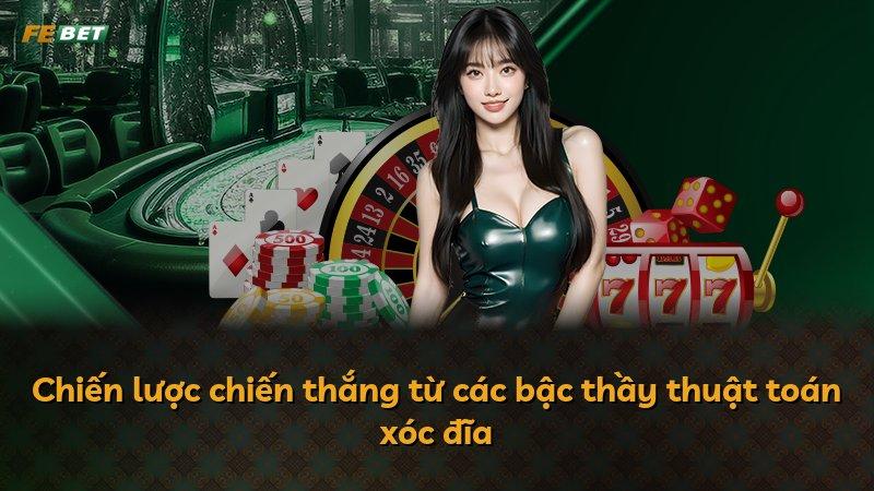Chiến lược chiến thắng từ các bậc thầy thuật toán xóc đĩa