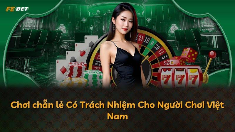 Chơi chẵn lẻ Có Trách Nhiệm Cho Người Chơi Việt Nam