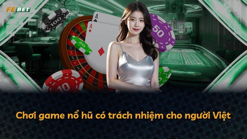 Chơi game nổ hũ có trách nhiệm cho người Việt