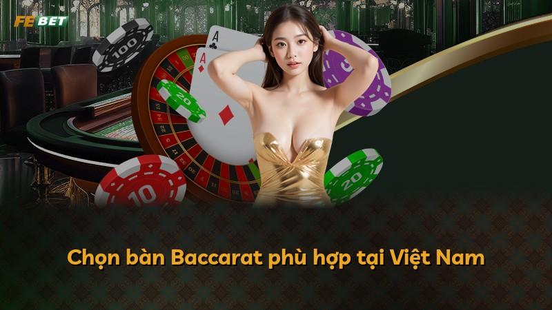 Chọn bàn Baccarat phù hợp tại Việt Nam