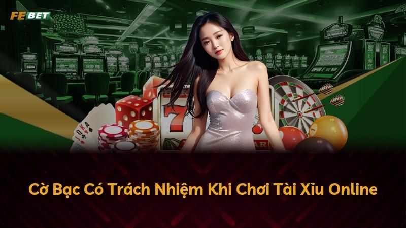 Cờ Bạc Có Trách Nhiệm Khi Chơi Tài Xỉu Online