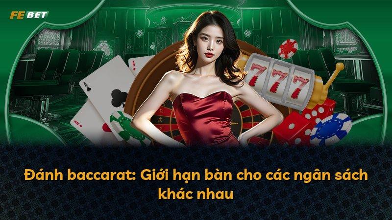 Đánh baccarat: Giới hạn bàn cho các ngân sách khác nhau