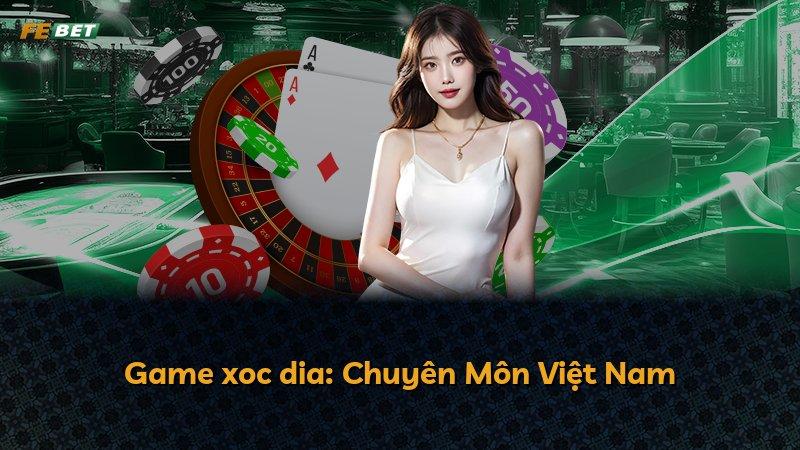Game xoc dia: Chuyên Môn Việt Nam