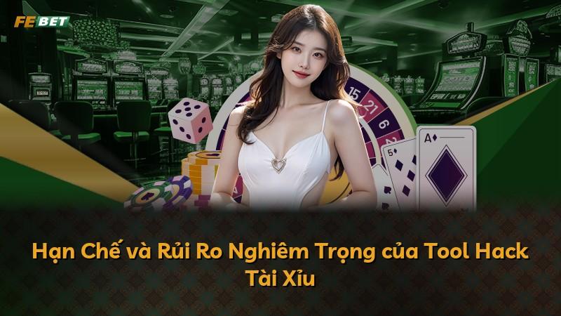 Hạn Chế và Rủi Ro Nghiêm Trọng của Tool Hack Tài Xỉu