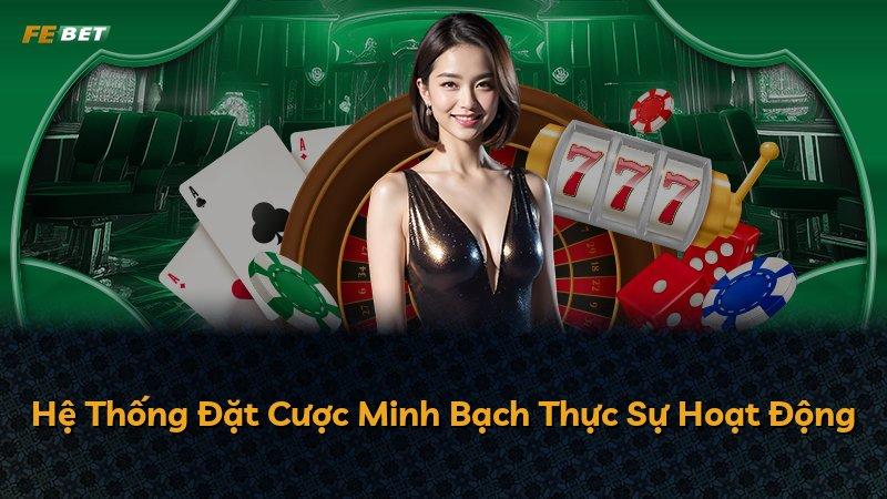 Hệ Thống Đặt Cược Minh Bạch Thực Sự Hoạt Động