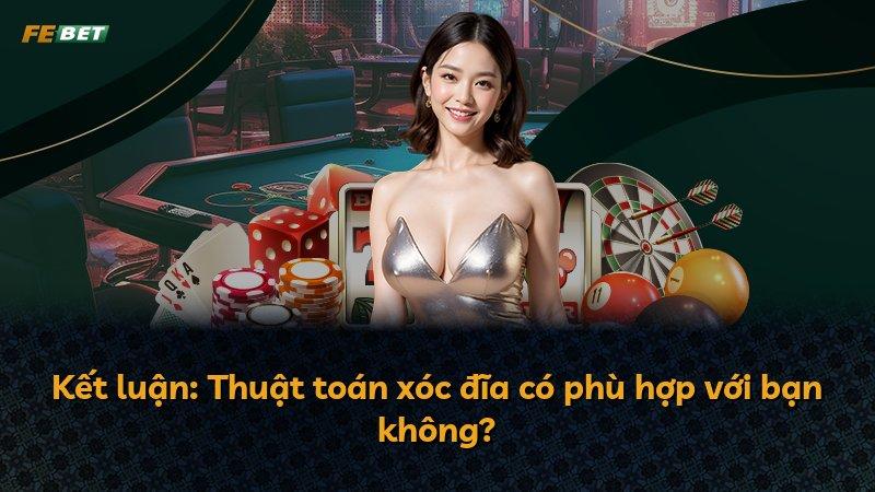Kết luận: Thuật toán xóc đĩa có phù hợp với bạn không?