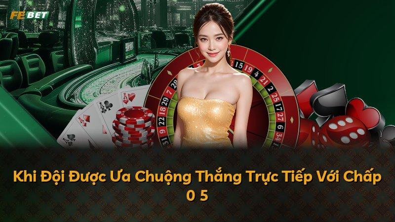 Khi Đội Được Ưa Chuộng Thắng Trực Tiếp Với Chấp 0 5