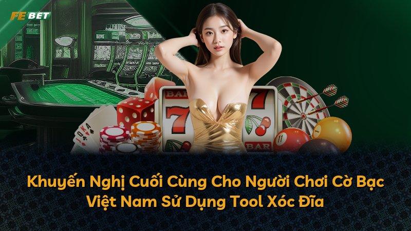 Khuyến Nghị Cuối Cùng Cho Người Chơi Cờ Bạc Việt Nam Sử Dụng Tool Xóc Đĩa