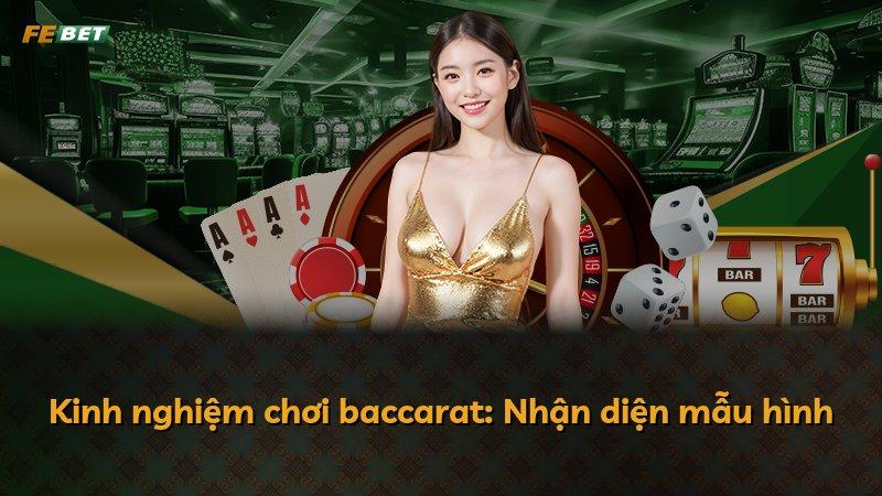 Kinh nghiệm chơi baccarat: Nhận diện mẫu hình