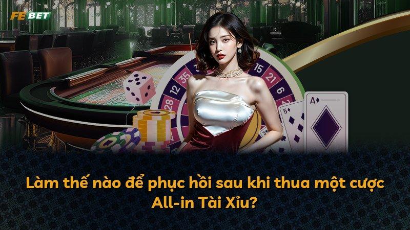 Làm thế nào để phục hồi sau khi thua một cược All-in Tài Xỉu?