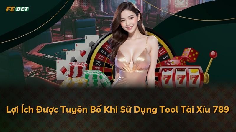 Lợi Ích Được Tuyên Bố Khi Sử Dụng Tool Tài Xỉu 789