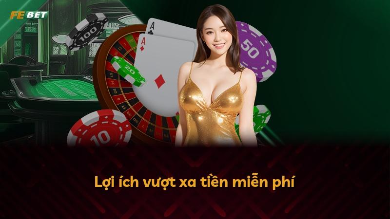 Lợi ích vượt xa tiền miễn phí