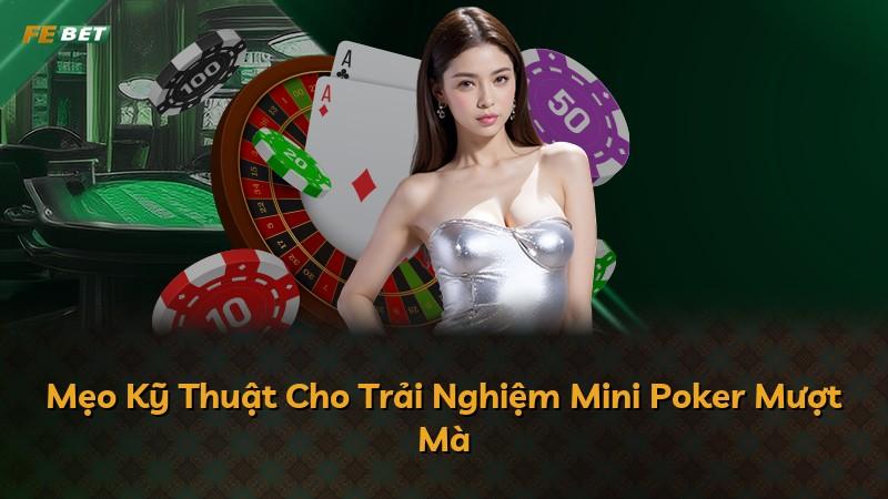 Mẹo Kỹ Thuật Cho Trải Nghiệm Mini Poker Mượt Mà