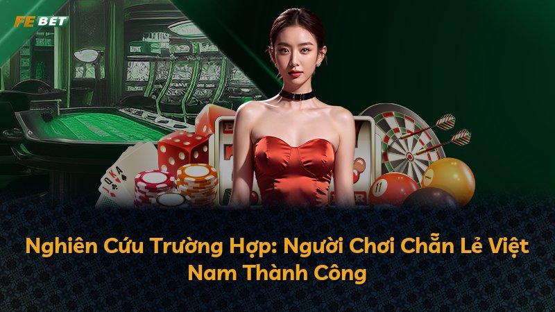 Nghiên Cứu Trường Hợp: Người Chơi Chẵn Lẻ Việt Nam Thành Công