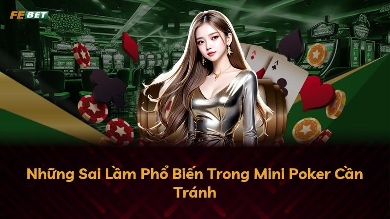 Những Sai Lầm Phổ Biến Trong Mini Poker Cần Tránh