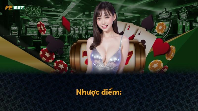 Nhược điểm: