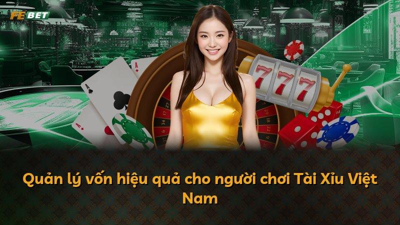 Quản lý vốn hiệu quả cho người chơi Tài Xỉu Việt Nam