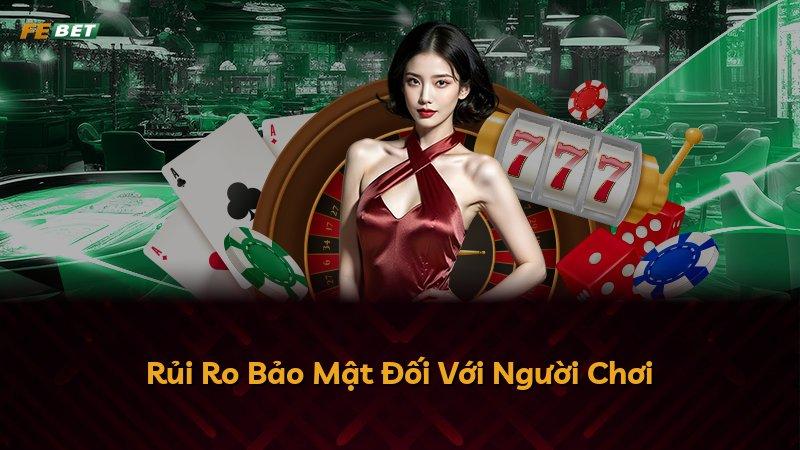 Rủi Ro Bảo Mật Đối Với Người Chơi