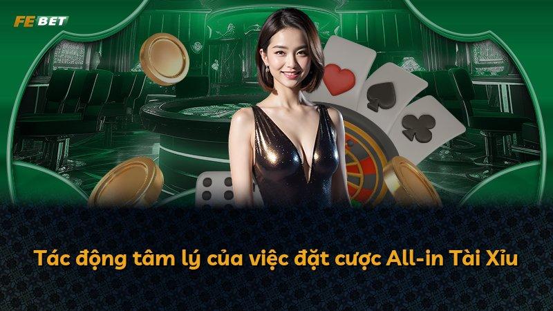 Tác động tâm lý của việc đặt cược All-in Tài Xỉu