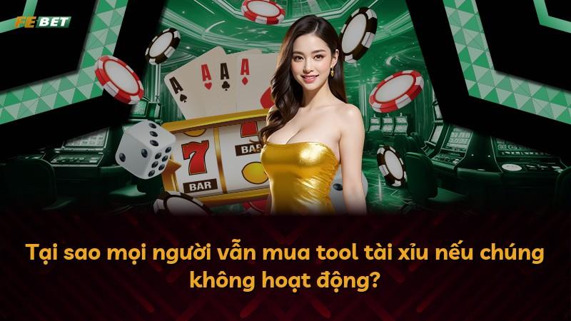 Tại sao mọi người vẫn mua tool tài xỉu nếu chúng không hoạt động?