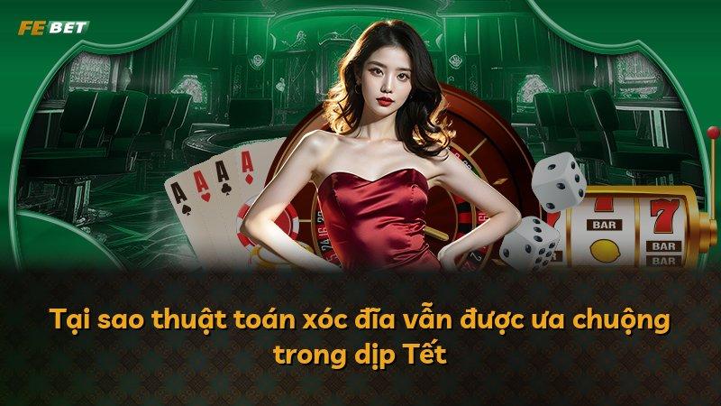 Tại sao thuật toán xóc đĩa vẫn được ưa chuộng trong dịp Tết