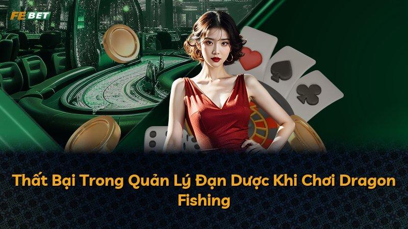 Thất Bại Trong Quản Lý Đạn Dược Khi Chơi Dragon Fishing