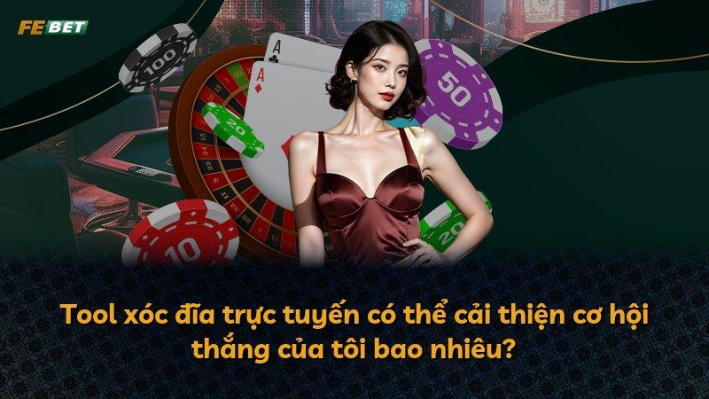 Tool xóc đĩa trực tuyến có thể cải thiện cơ hội thắng của tôi bao nhiêu?