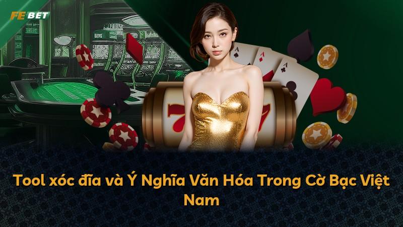 Tool xóc đĩa và Ý Nghĩa Văn Hóa Trong Cờ Bạc Việt Nam