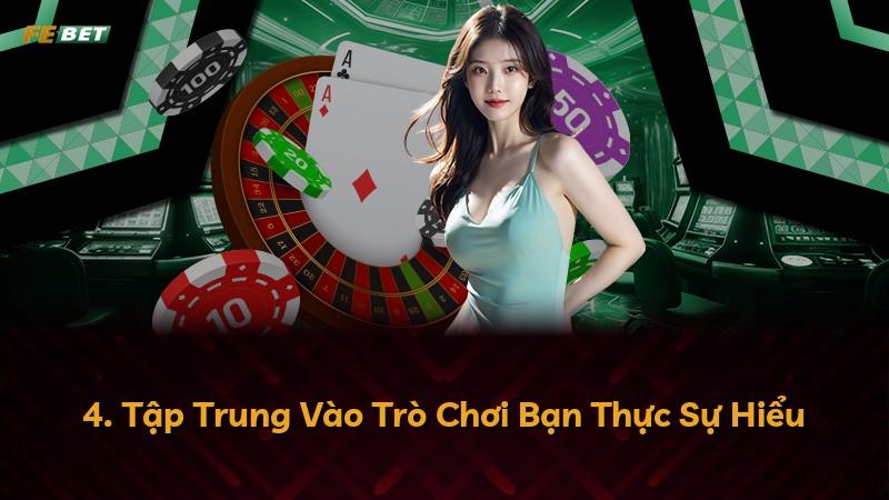 4. Tập Trung Vào Trò Chơi Bạn Thực Sự Hiểu