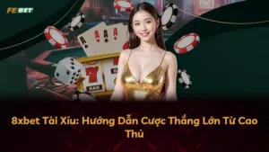 8xbet Tài Xỉu: Hướng Dẫn Cược Thắng Lớn Từ Cao Thủ