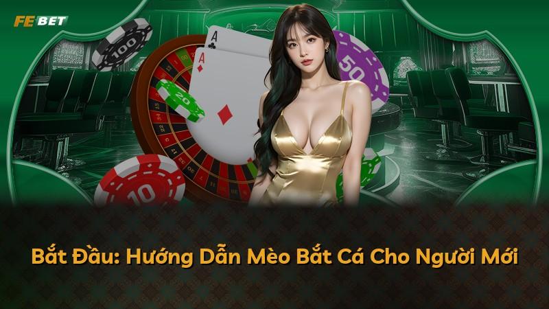 Bắt Đầu: Hướng Dẫn Mèo Bắt Cá Cho Người Mới