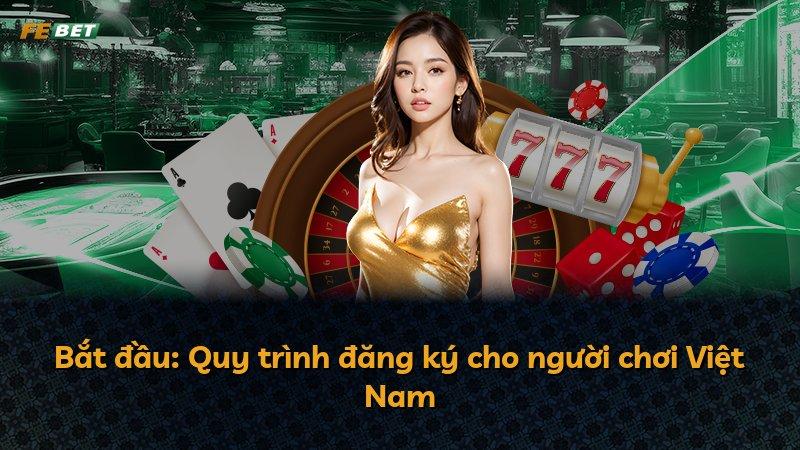 Bắt đầu: Quy trình đăng ký cho người chơi Việt Nam
