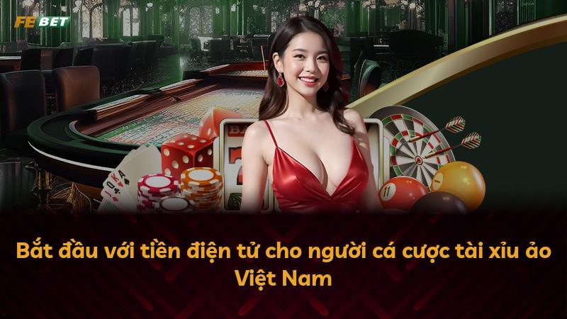 Bắt đầu với tiền điện tử cho người cá cược tài xỉu ảo Việt Nam