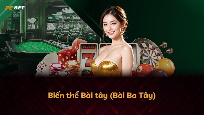 Biến thể Bài tây (Bài Ba Tây)