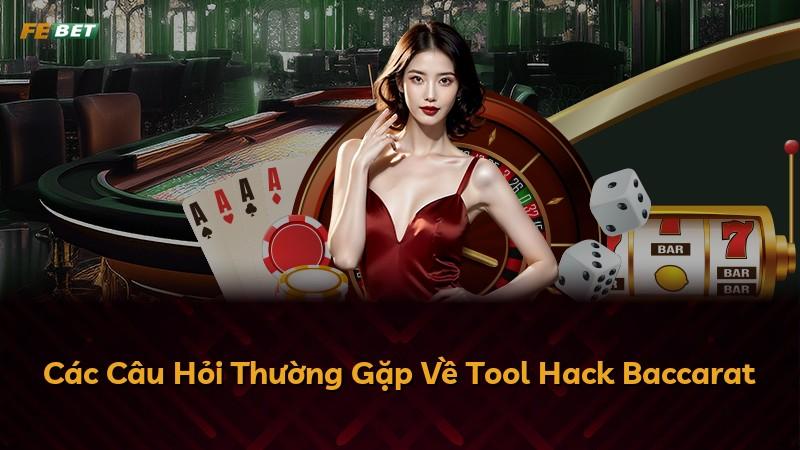 Các Câu Hỏi Thường Gặp Về Tool Hack Baccarat