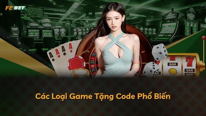 Các Loại Game Tặng Code Phổ Biến