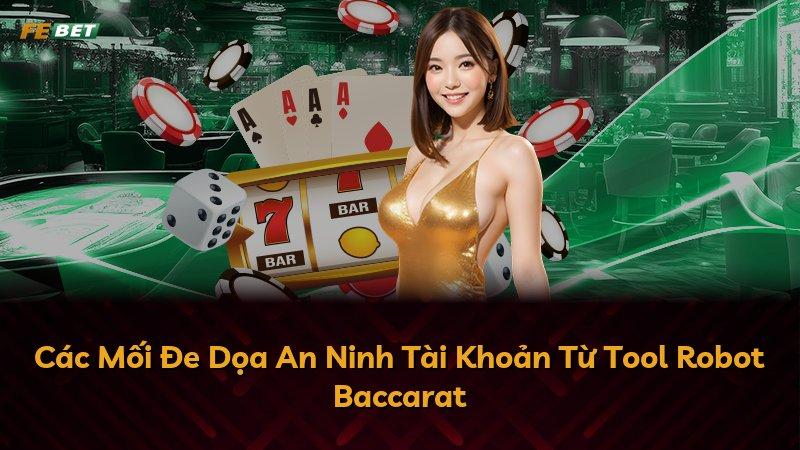 Các Mối Đe Dọa An Ninh Tài Khoản Từ Tool Robot Baccarat