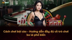 Cách chơi bài cào – Hướng dẫn đầy đủ về trò chơi ba lá phổ biến