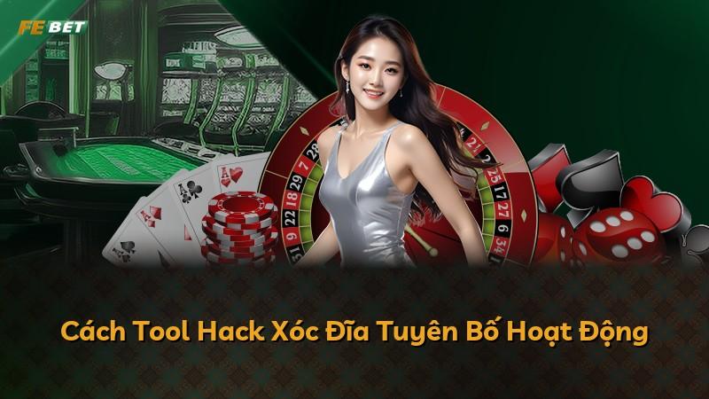 Cách Tool Hack Xóc Đĩa Tuyên Bố Hoạt Động