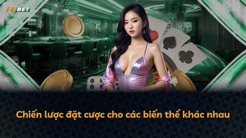 Chiến lược đặt cược cho các biến thể khác nhau