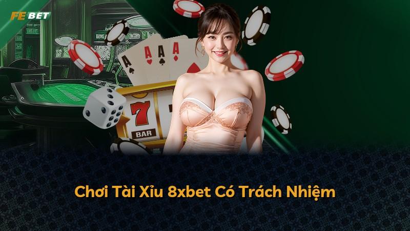 Chơi Tài Xỉu 8xbet Có Trách Nhiệm