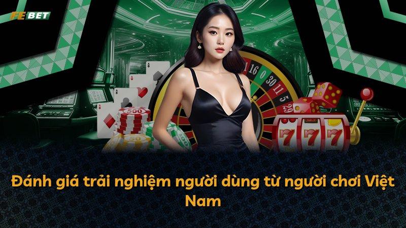 Đánh giá trải nghiệm người dùng từ người chơi Việt Nam