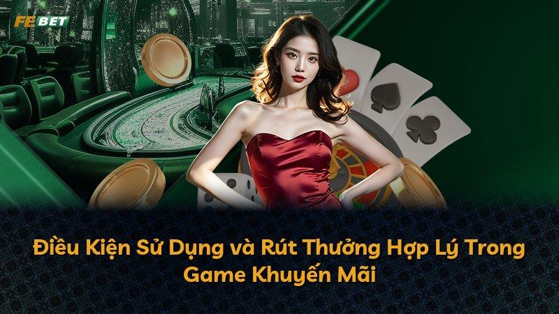 Điều Kiện Sử Dụng và Rút Thưởng Hợp Lý Trong Game Khuyến Mãi