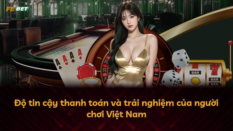 Độ tin cậy thanh toán và trải nghiệm của người chơi Việt Nam